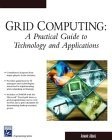 Grid computing : a practical guide to technology and applications